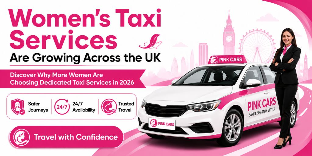 Why Women’s Taxi Services Are Growing in the UK (2026)